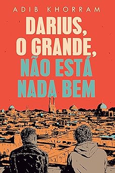 Darius, o Grande, nao esta nada bem Adib Khorram